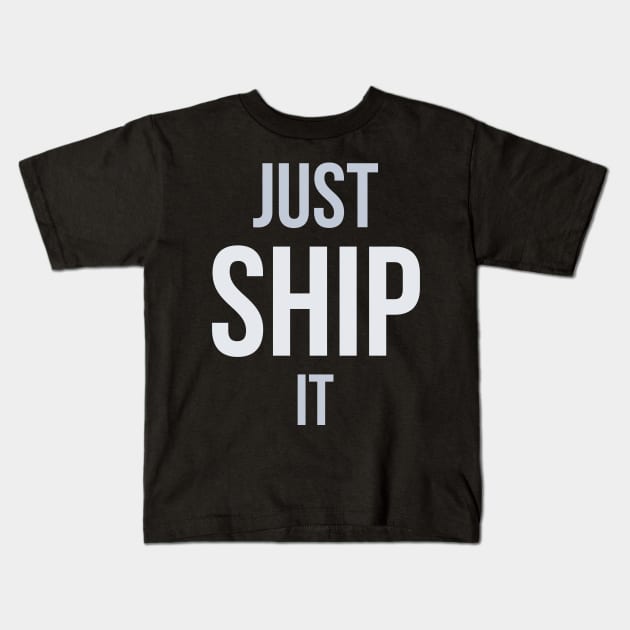 Developer Just Ship It Kids T-Shirt by thedevtee